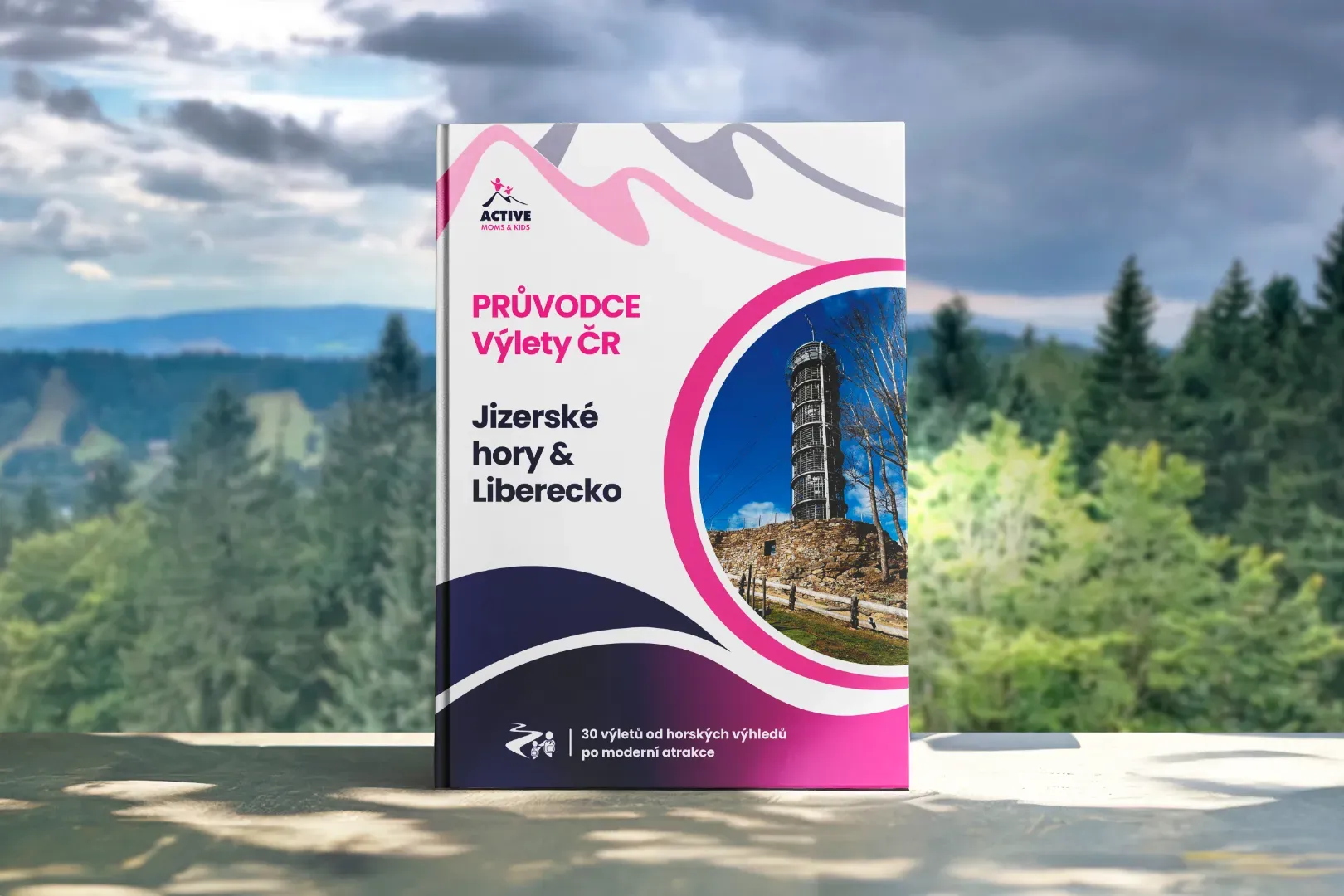 Průvodce Jizerské hory, Liberec a okolí s dětmi: 30 výletů v srdci severních Čech