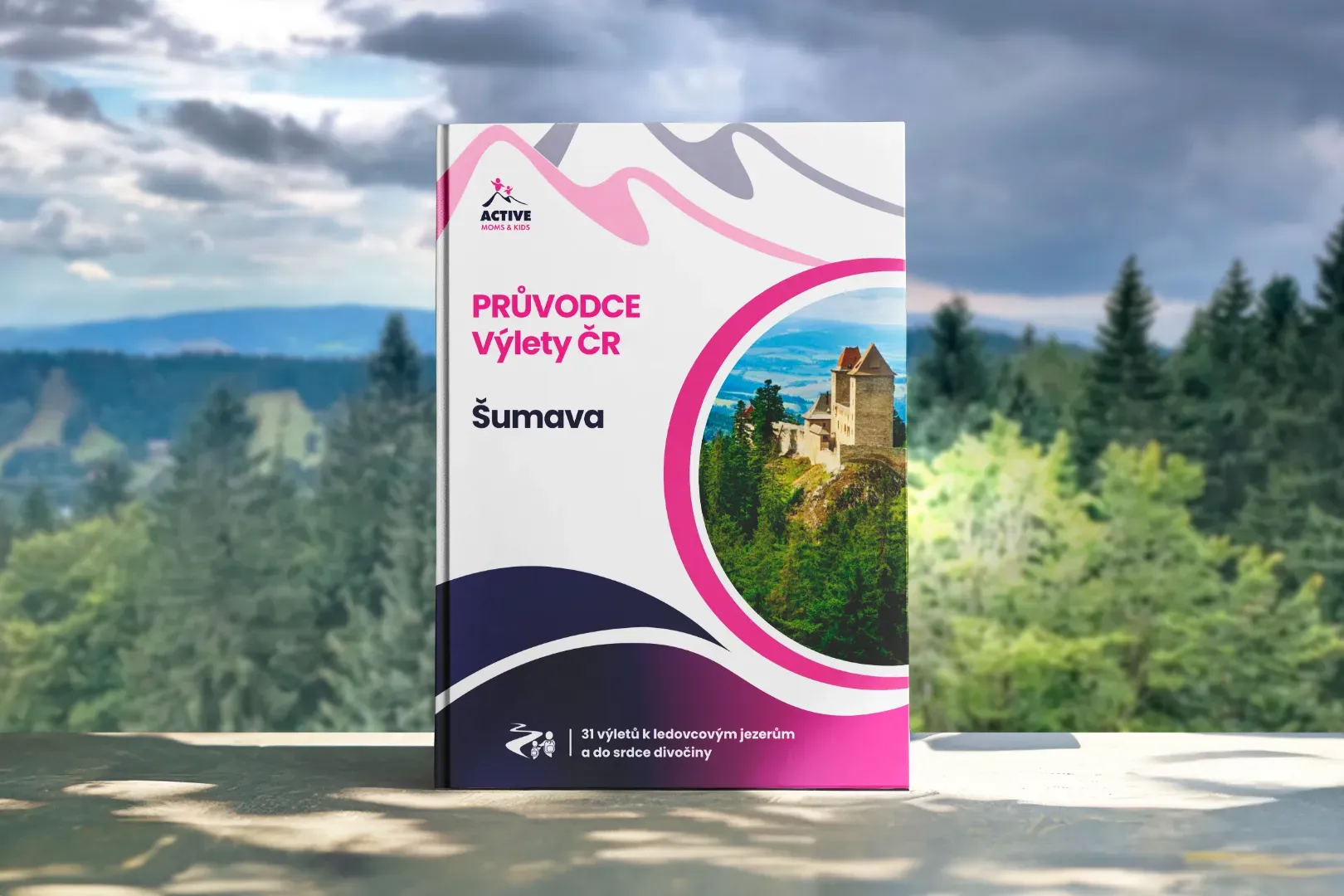 Průvodce Šumava s dětmi: 31 výletů v srdci největšího národního parku Čech