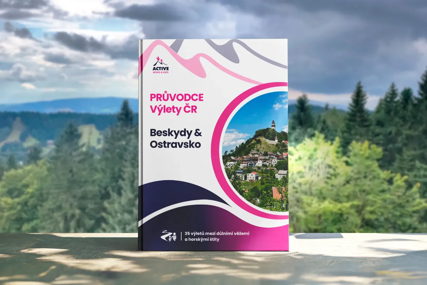 Průvodce Ostrava, Beskydy a okolí s dětmi: 35 výletů mezi důlními věžemi a horskými štíty