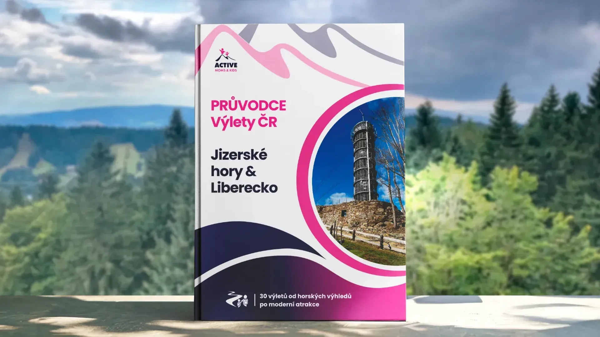 Průvodce Jizerskými horami s dětmi – 30 výletů Obálka průvodce Jizerské hory, Liberec a okolí s dětmi s 30 ověřenými výlety.